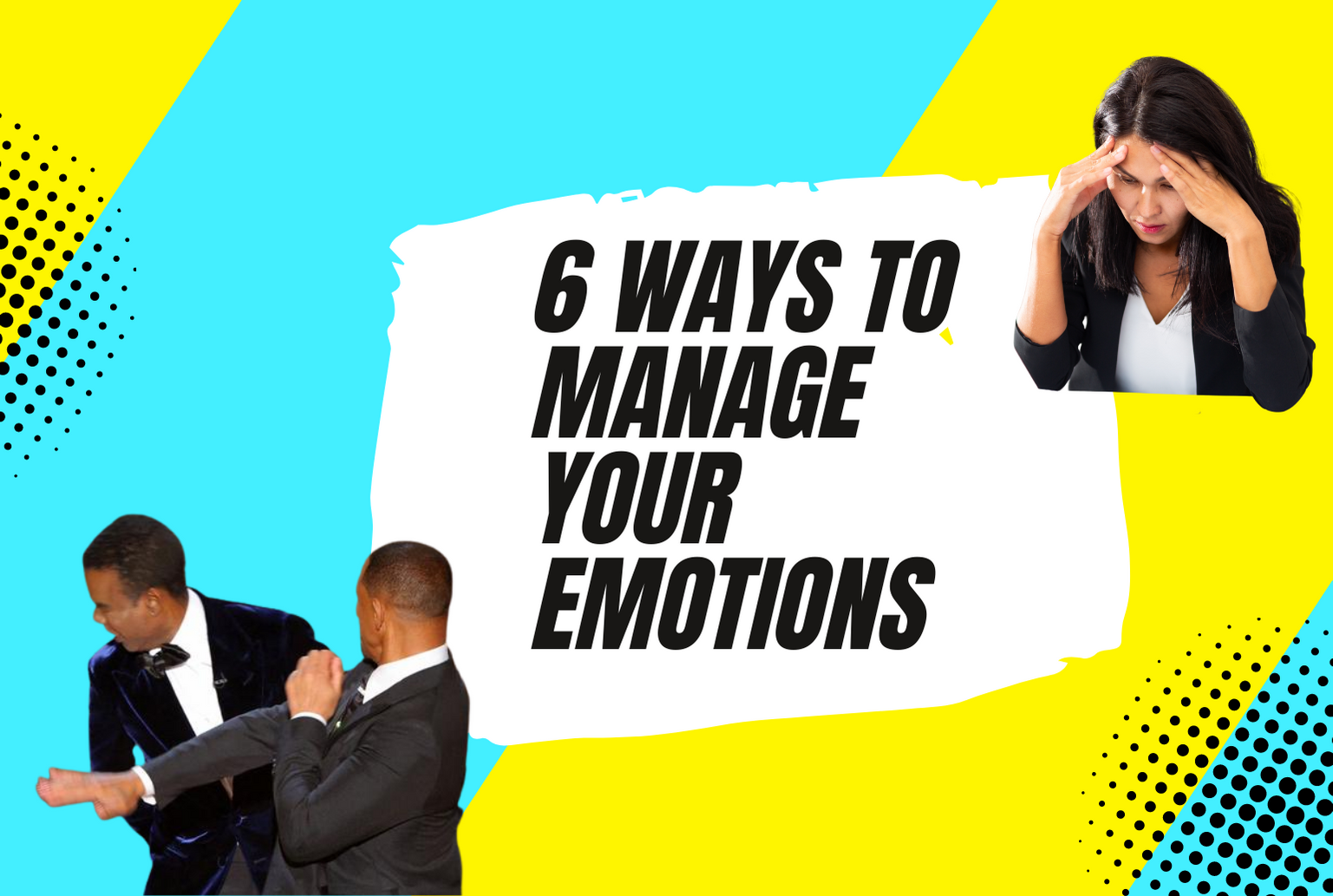 6 Ways to Manage Your Emotions