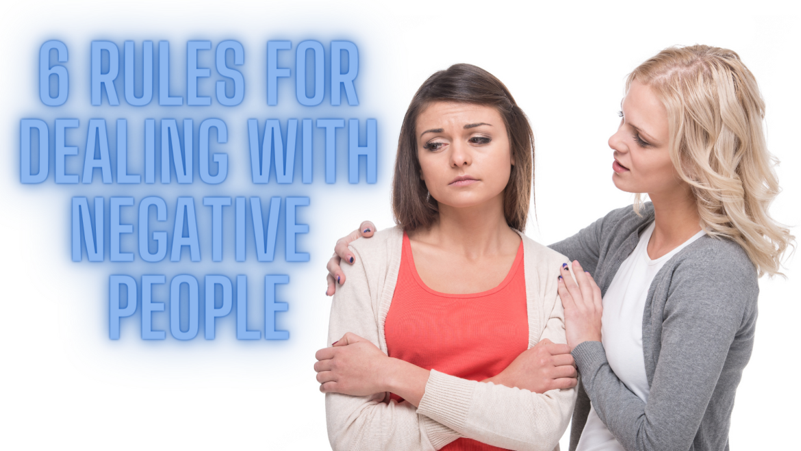 6 Rules for Dealing with Negative People