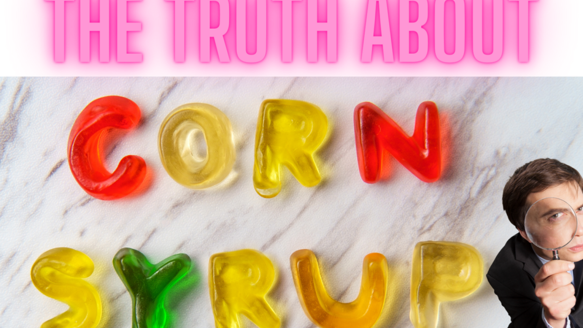 The Truth about Corn Syrup