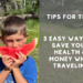 Tips for Trips: 3 Easy Ways to Save Your Health & Money When Traveling
